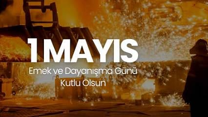 Detaylar: 1 Mayıs Emek ve Dayanışma Günü mesajları