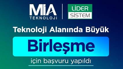 MİA Teknoloji Lider Sistem Teknolojileri ile birleşmek için SPK'ya başvurdu