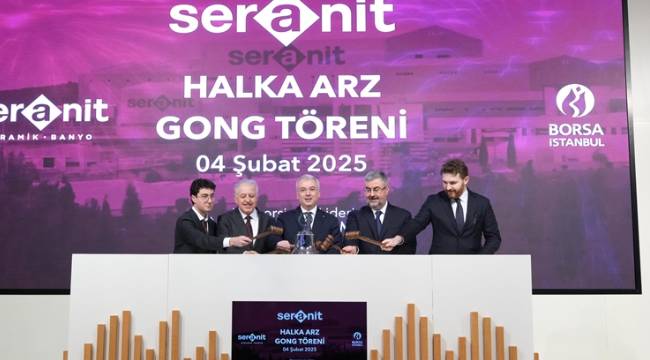 Borsa İstanbul'da gong Seranit için çaldı