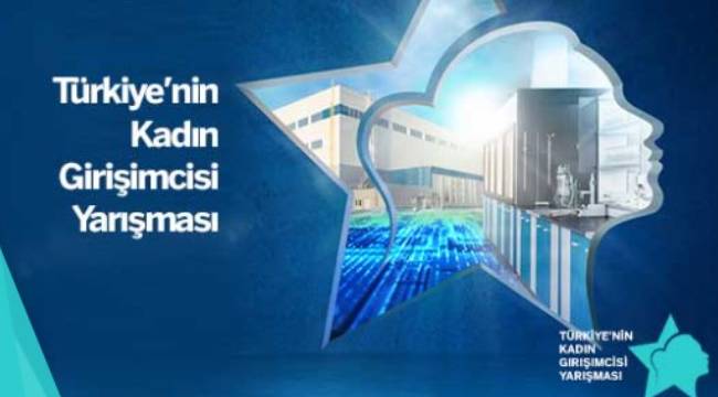 “Türkiye’nin Kadın Girişimcisi Yarışması” için başvurular başladı