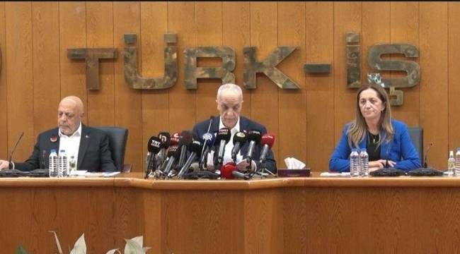 TÜRK-İŞ, HAK-İŞ ve DİSK’ten ortak açıklama: 10 maddelik talep  