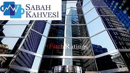 Fitch, 8 Türk şirketin notunu yükseltti 