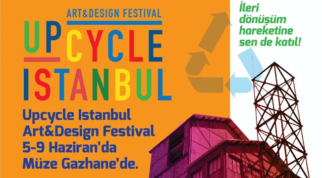 Upcycle İstanbul Art and Design Festival’e geri sayım başladı