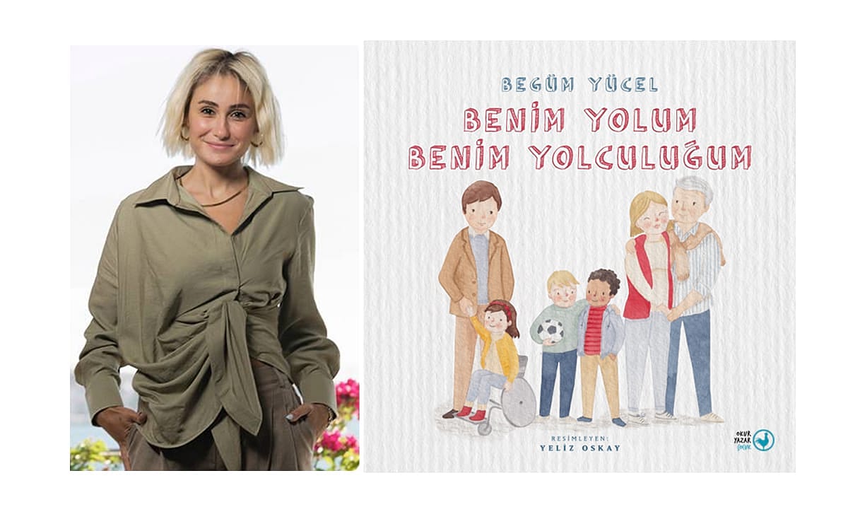 Begüm Yücel’den çocuk kitabı: ‘Benim Yolum, Benim Yolculuğum’