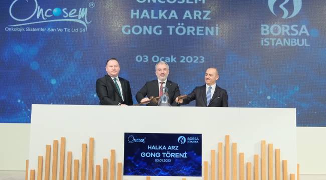 Borsa İstanbul’da gong, Oncosem Onkolojik Sistemler için çaldı