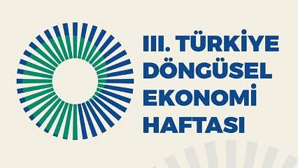 III. Türkiye Döngüsel Ekonomi Haftası “Harekete Geçme Zamanı” teması ile gerçekleştirilecek