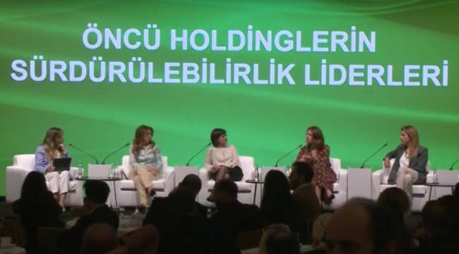  “Öncü Holdinglerin Sürdürülebilirlik Liderleri” paneli 